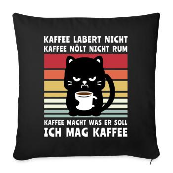 Lustige Kaffee Sprüche mit Katzen - Sofakissen mit Füllung 45 x 45 cm - Schwarz - Vorne
