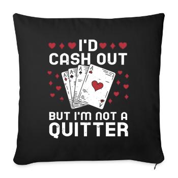 Je retirerais de l’argent mais je ne suis pas un Quitter Casino Gambling - Coussin et housse de 45 x 45 cm - noir - Devant
