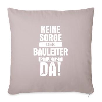 Bauleiter Bauleiterin Bauarbeiter Beruf Spruch - Sofakissen mit Füllung 45 x 45 cm - helles Taupe - Vorne