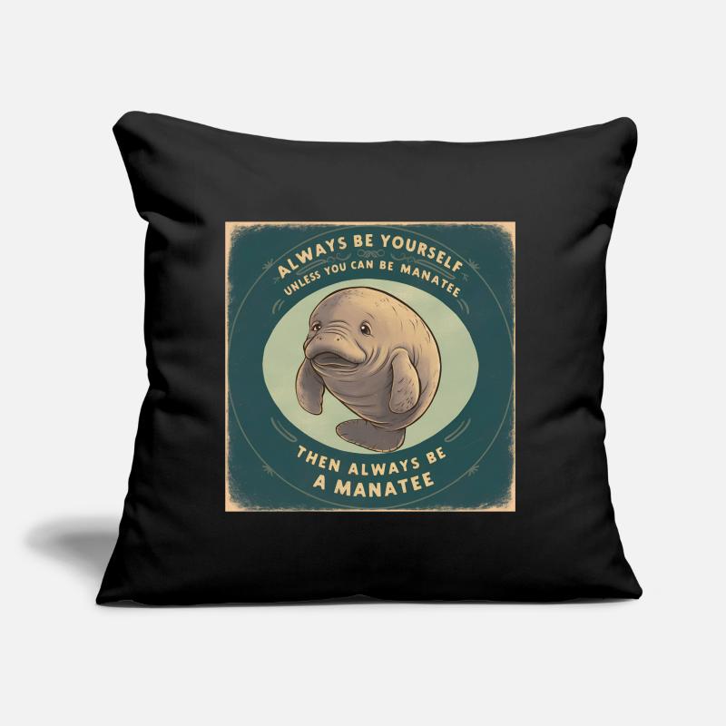 Sei Du selbst oder sei ein Manatee Lebensweisheit Sofakissen mit Füllung 45 x 45 cm