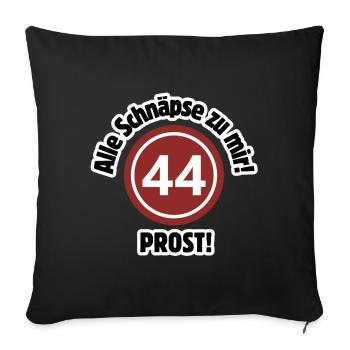 44th birthday – All schnapps to me! Schnapps number - Sofa pillow with filling 45cm x 45cm - black - Front