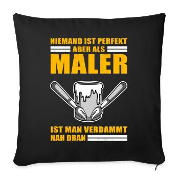 Perfekt Maler Lackierer Geschenk Malerei - Sofakissen mit Füllung 45 x 45 cm - Schwarz - Vorne
