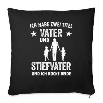 Stiefvater Spruch - Geschenk für Papa Stiefpapa - Sofakissen mit Füllung 45 x 45 cm - Schwarz - Vorne
