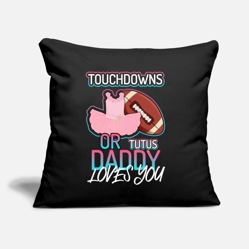 Touchdowns ou Tutus Daddy T’aime Coussin et housse de 45 x 45 cm