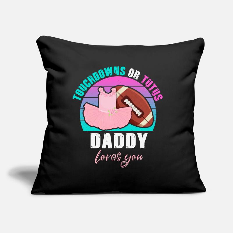 Touchdowns ou Tutus Daddy T’aime Coussin et housse de 45 x 45 cm