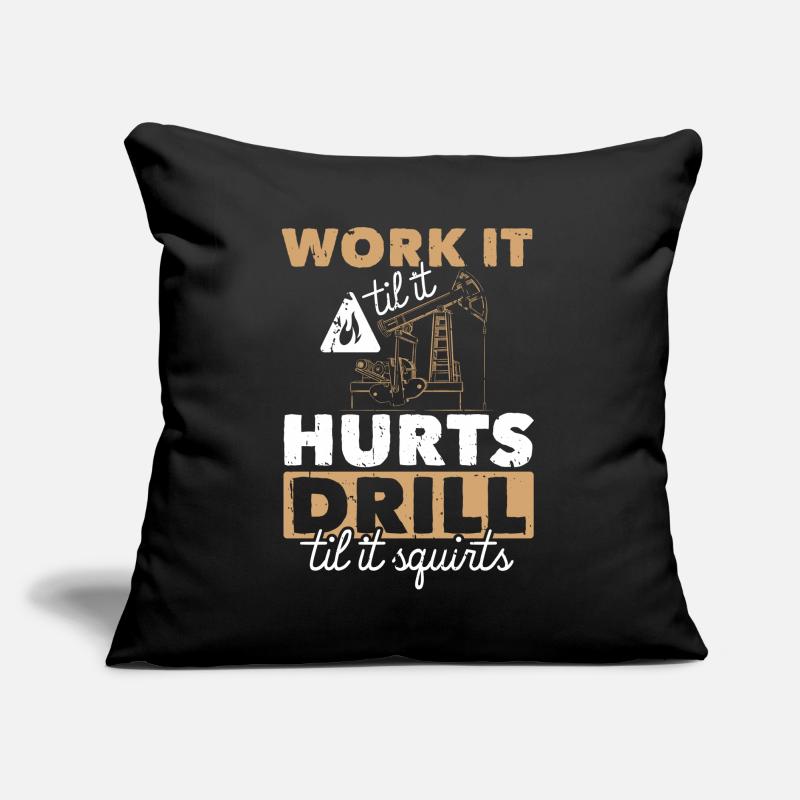 Work Til Hurts Drill Til Squirts Öl Platform Sofakissen mit Füllung 45 x 45 cm