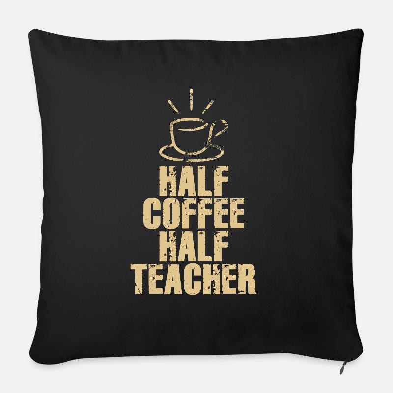 Half Coffee Half Teacher - Sofa pillow with filling 45cm x 45cm - black