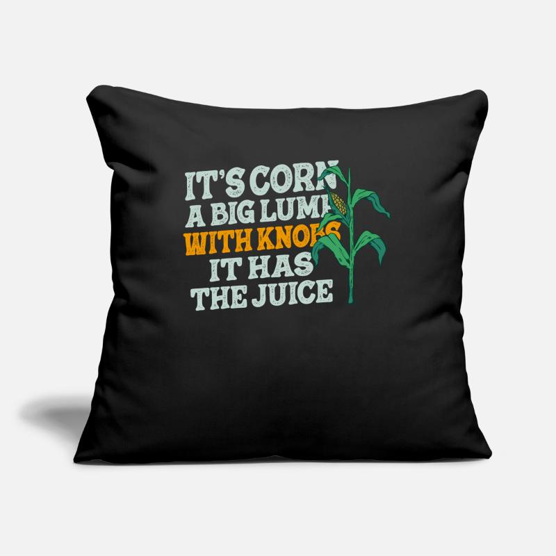 It’s Corn A Big Lump With Knobs It Has The Juice Sofakissen mit Füllung 45 x 45 cm