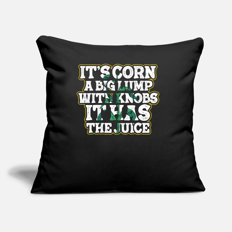 It’s Corn A Big Lump With Knobs It Has The Juice Sofakissen mit Füllung 45 x 45 cm