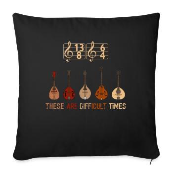 These Are Difficult Times Funny Music Pun - Sofa pillow with filling 45cm x 45cm - black - Front