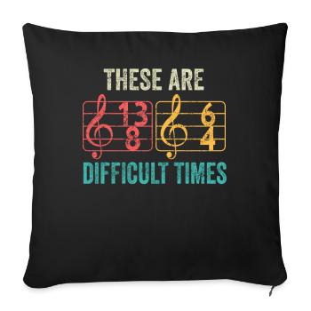 These Are Difficult Times Funny Music Pun - Sofa pillow with filling 45cm x 45cm - black - Front