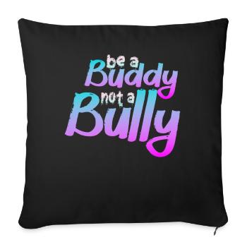 Be A Buddy Not A Bully Anti Bullying - Sofa pillow with filling 45cm x 45cm - black - Front