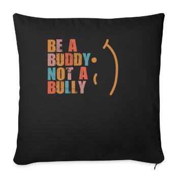 Be A Buddy Not A Bully Anti Bullying - Sofa pillow with filling 45cm x 45cm - black - Front