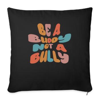 Be A Buddy Not A Bully Anti Bullying - Sofa pillow with filling 45cm x 45cm - black - Front