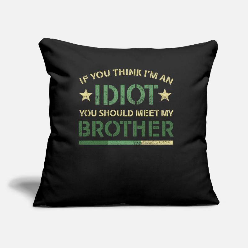 Si vous pensez que je suis un idiot, vous devriez rencontrer mon frère Coussin et housse de 45 x 45 cm