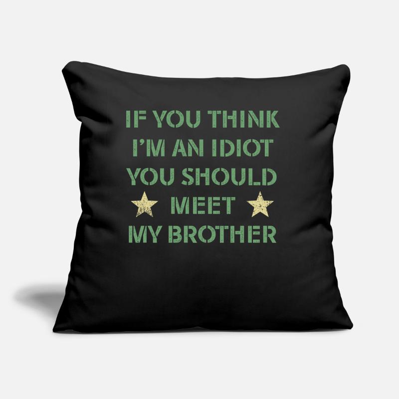 Si vous pensez que je suis un idiot, vous devriez rencontrer mon frère Coussin et housse de 45 x 45 cm