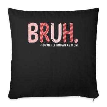Bruh Formerly Known As Mom - Sofa pillow with filling 45cm x 45cm - black - Front