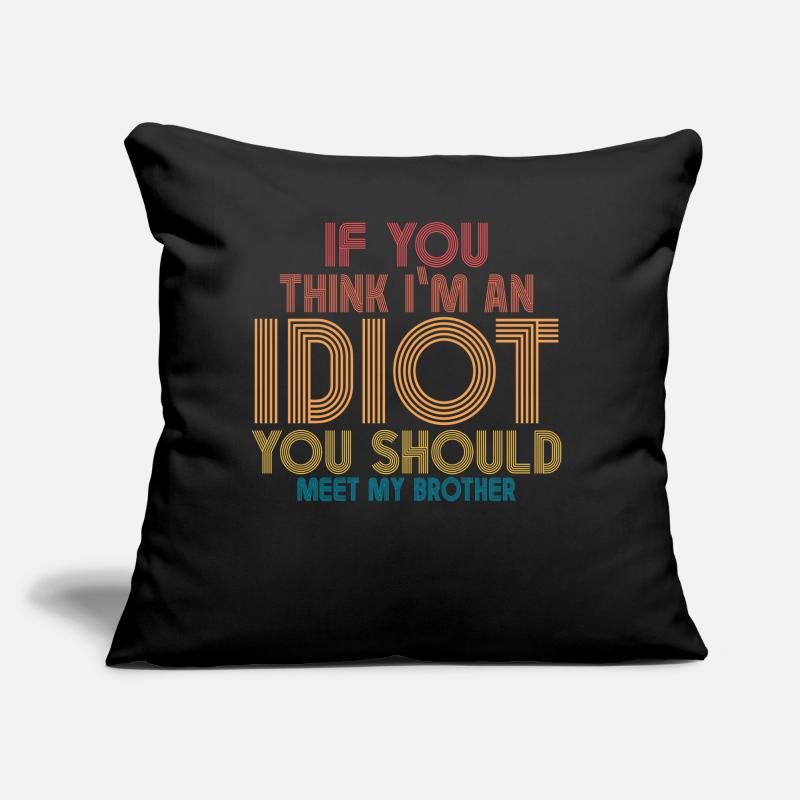 Si vous pensez que je suis un idiot, vous devriez Coussin et housse de 45 x 45 cm