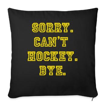 Sorry Can't Hockey Bye Hockey Lover - Sofa pillow with filling 45cm x 45cm - black - Front