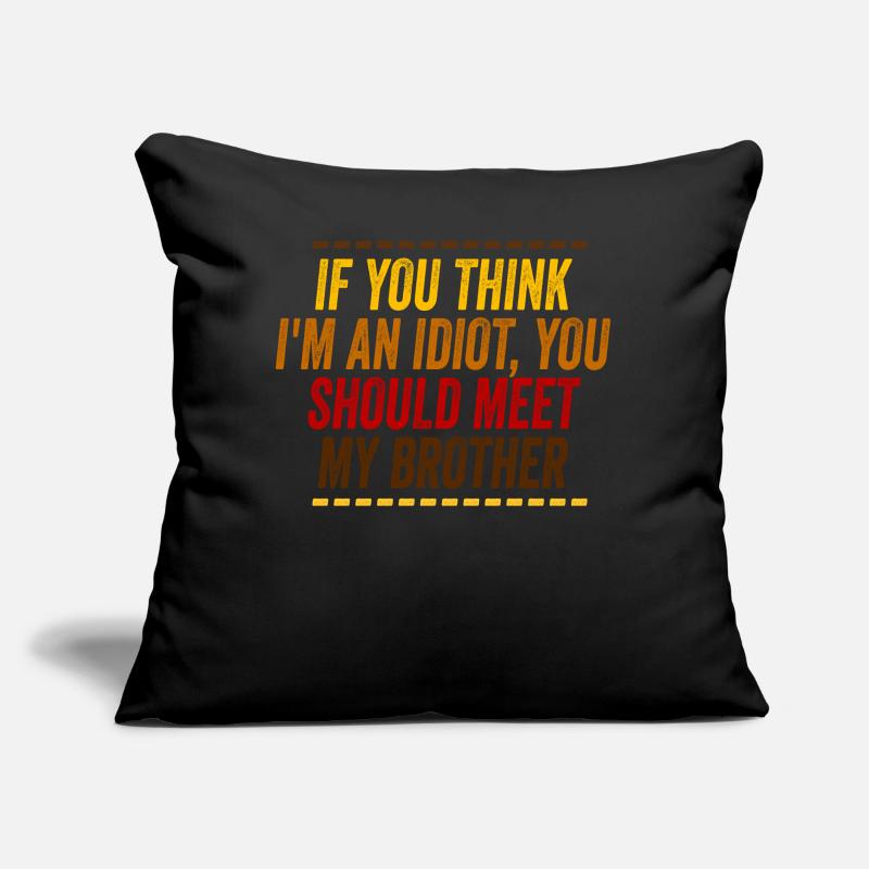 Si vous pensez que je suis un idiot, vous devriez Coussin et housse de 45 x 45 cm