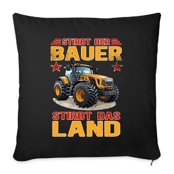 Stirbt Der Bauer - Stirbt Das Land - Bauernprotest - Sofakissen mit Füllung 45 x 45 cm - Schwarz - Vorne