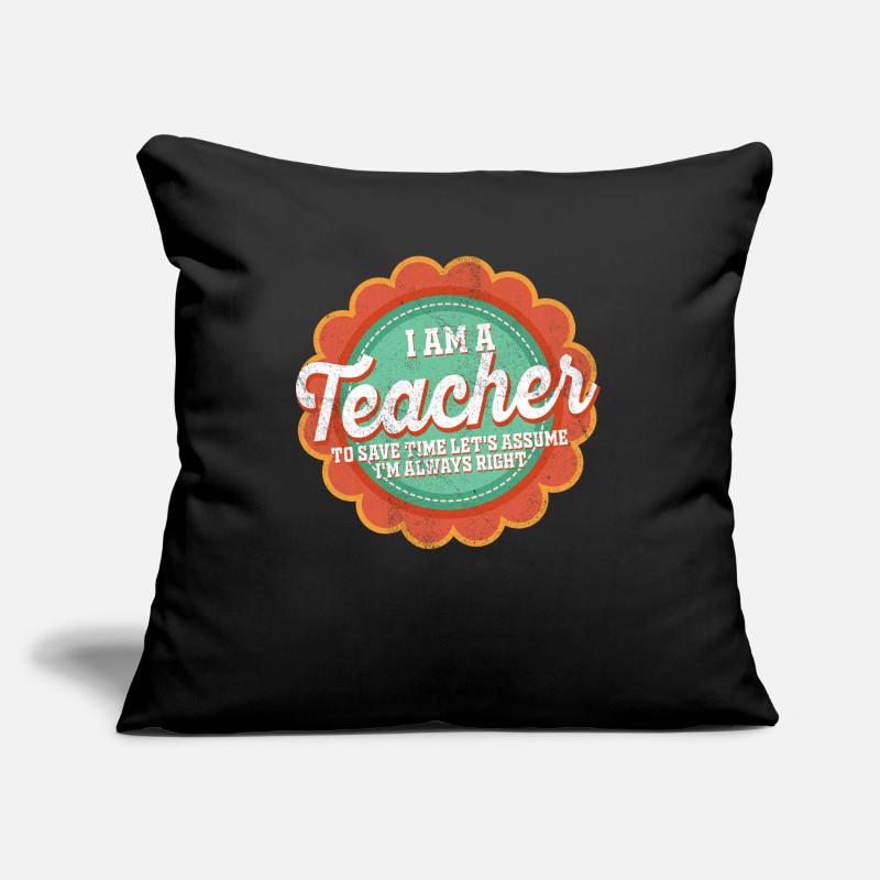 Je suis un enseignant toujours juste déclaration Coussin et housse de 45 x 45 cm