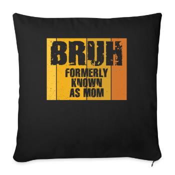 Bruh Formerly Known As Mom - Sofa pillow with filling 45cm x 45cm - black - Front