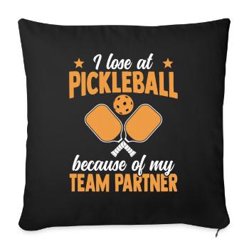 Je perds au pickleball à cause de mon partenaire d’équipe - Coussin et housse de 45 x 45 cm - noir - Devant
