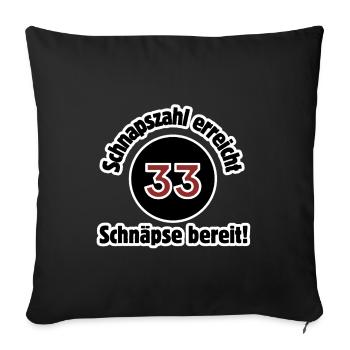 33rd birthday schnapps number reaches schnapps ready - Sofa pillow with filling 45cm x 45cm - black - Front