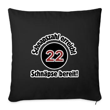 22nd birthday schnapps number reaches schnapps ready - Sofa pillow with filling 45cm x 45cm - black - Front
