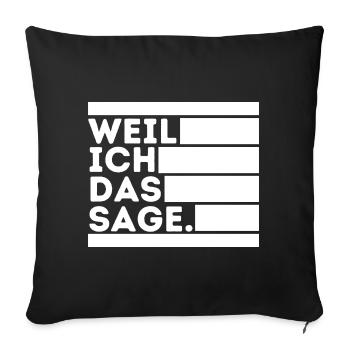 Weil ich das sage. - Sofakissen mit Füllung 45 x 45 cm - Schwarz - Vorne