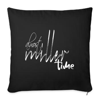 ALMOST MILLER TIME T-SHIRT! - Sofa pillow with filling 45cm x 45cm - black - Front