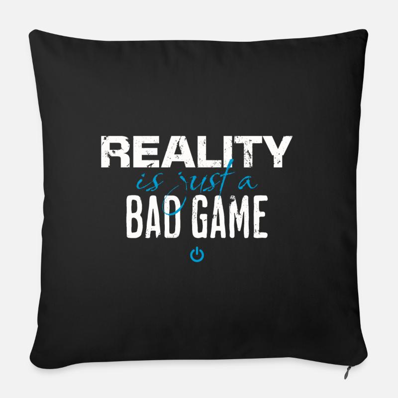 reality is just a bad game. - Sofa pillow with filling 45cm x 45cm - black