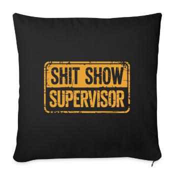 Funny S.H.I.T Show Supervisor Distressed Design - Sofa pillow with filling 45cm x 45cm - black - Front