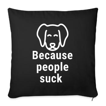 Because people suck White - Sofa pillow with filling 45cm x 45cm - black - Front