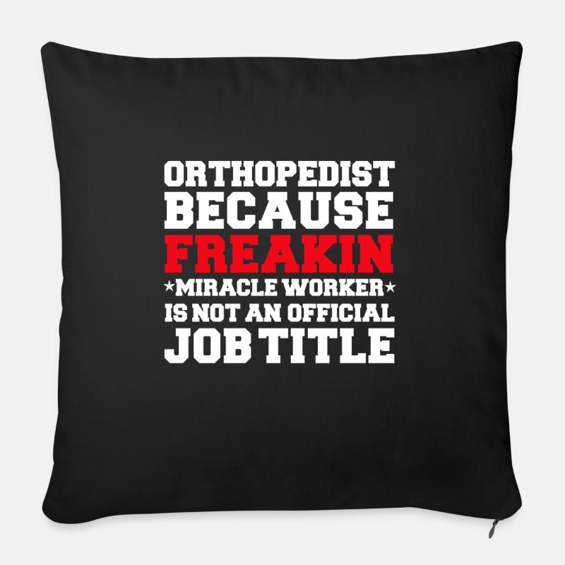 Orthopedist because Miracle Worker not a job title - Sofa pillow with filling 45cm x 45cm - black