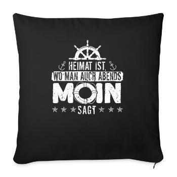 Heimat ist wo man auch Abends Moin sagt Ostee - Sofakissen mit Füllung 45 x 45 cm - Schwarz - Vorne