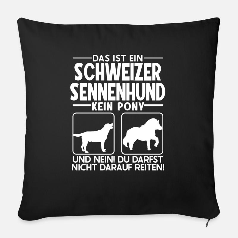 Das ist ein Schweizer Sennenhund kein Pony - Sofakissen mit Füllung 45 x 45 cm - Schwarz