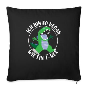 Vegan Wie Ein T-Rex Fleisch Fleischesser Sprüche - Sofakissen mit Füllung 45 x 45 cm - Schwarz - Vorne