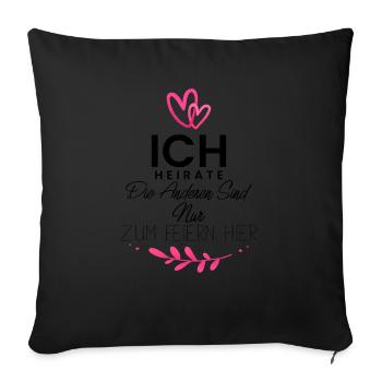 Ich Heirate die anderen Sind nur zum Feiern hier - Sofakissen mit Füllung 45 x 45 cm - Schwarz - Vorne