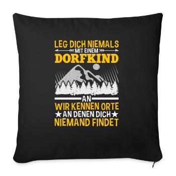 Leg Dich Nicht Mit Einem Dorfkind An Landei Spruch - Sofakissen mit Füllung 45 x 45 cm - Schwarz - Vorne