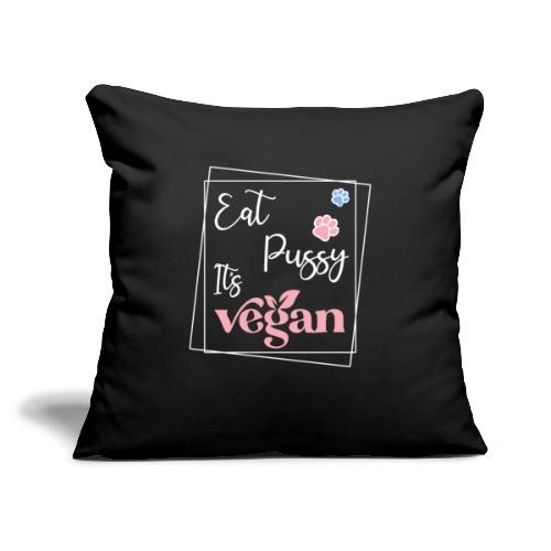 Eat Pussy Its Vegan - Sofakissen mit Füllung 44 x 44 cm