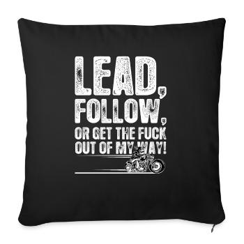 Lead Follow or Get The Fuck out of my Way - Sofakissen mit Füllung 45 x 45 cm - Schwarz - Vorne