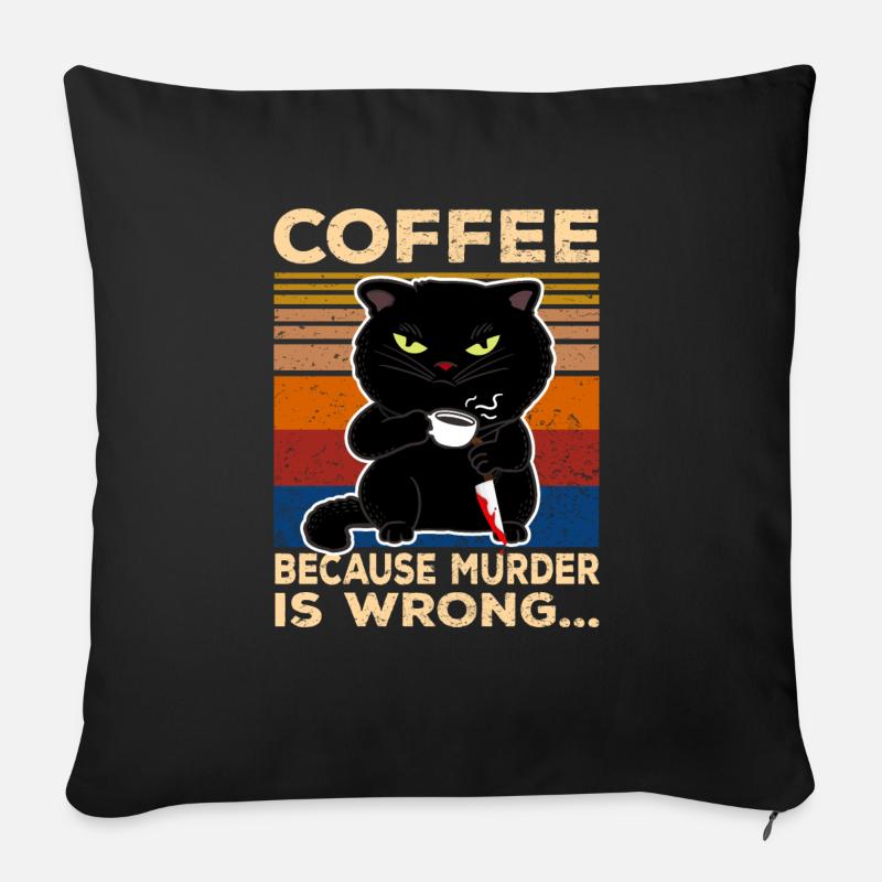 café parce que meurtre mal drôle de tasse à café de chat - Coussin et housse de 45 x 45 cm - noir