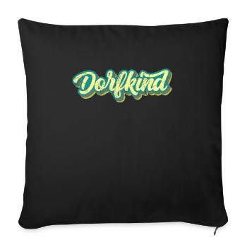 Dorfkind Dorf Dorfleben Kaff - Sofakissen mit Füllung 45 x 45 cm - Schwarz - Vorne