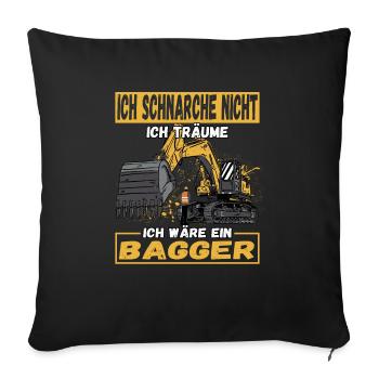 Ich Schnarche Nicht Ich Träume Ich Wäre Ein Bagger - Sofakissen mit Füllung 45 x 45 cm - Schwarz - Vorne