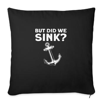 But have we sunk? Pontoon boating - Sofa pillow with filling 45cm x 45cm - black - Front