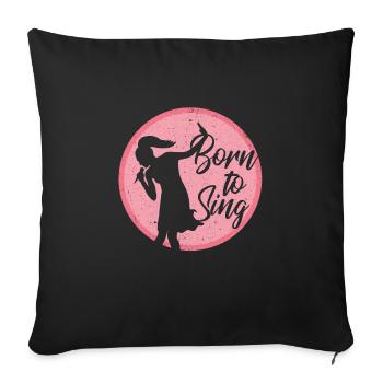 Singers sing Born to sing vocal musicians - Sofa pillow with filling 45cm x 45cm - black - Front