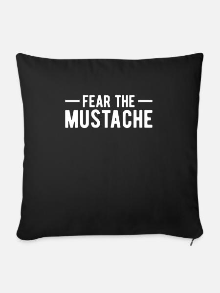 Fear The Mustache Geschenk Schnurrbart - Sofakissen mit Füllung 45 x 45 cm - Schwarz