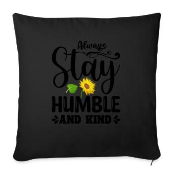 always stay humble and kind - Sofa pillow with filling 45cm x 45cm - black - Front